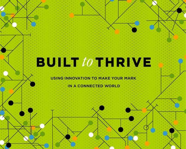 Built to Thrive: Using Innovation to Make Your Mark in a Connected World by Jay van Zyl